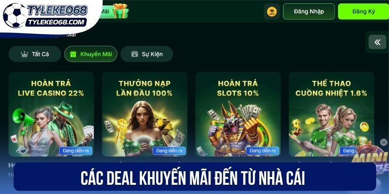 Các deal khuyến mãi đến từ nhà cái