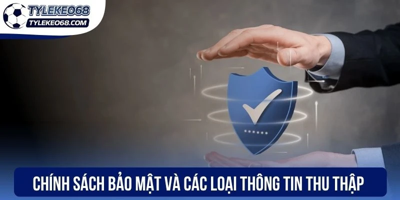 Chính Sách Bảo Mật - An Toàn Dữ Liệu Luôn Được Ưu Tiên Số 1 1 Chính sách bảo mật và các loại thông tin thu thập