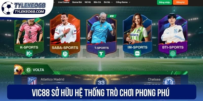 Vic88 - Hệ Sinh Thái Cá Cược Đỉnh Cao Với Tỷ Lệ Kèo Hấp Dẫn 1 Vic88 sở hữu hệ thống trò chơi phong phú