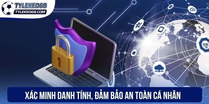Chính Sách Bảo Mật - An Toàn Dữ Liệu Luôn Được Ưu Tiên Số 1 2 Xác minh danh tính, đảm bảo an toàn cá nhân