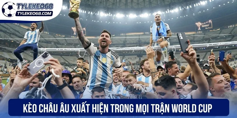 Soi Kèo World Cup - Phân Tích Tỷ Lệ Kèo Bóng Chuẩn Từng Trận 2 Kèo Châu Âu xuất hiện trong mọi trận World Cup