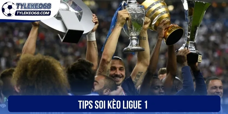 Tips soi kèo Ligue 1