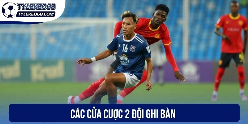 Các cửa cược 2 đội ghi bàn