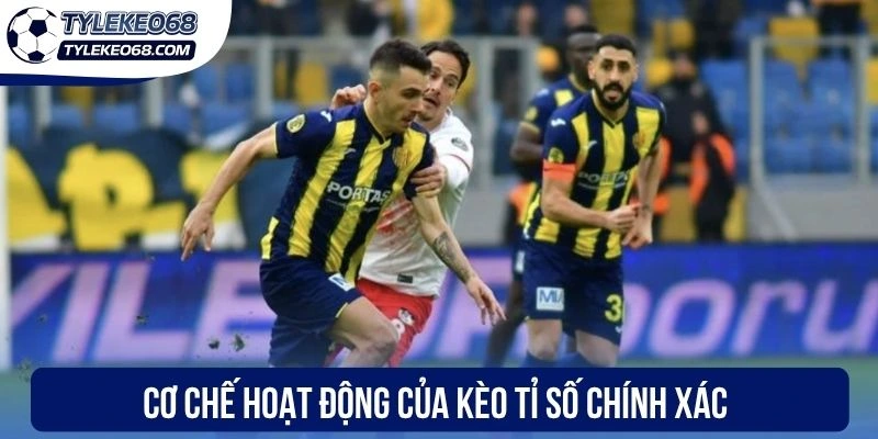 Cơ chế hoạt động của kèo tỉ số chính xác