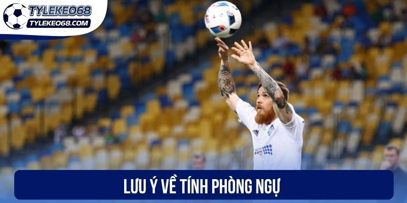 Lưu ý về tính phòng ngự