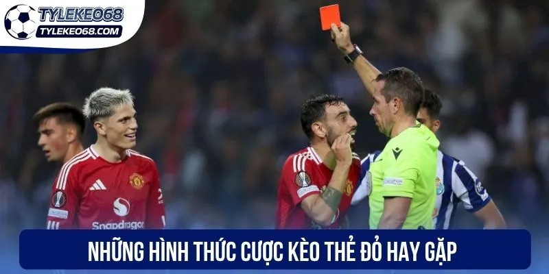 Những hình thức cược kèo thẻ đỏ hay gặp