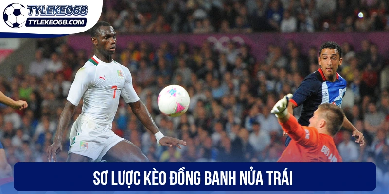 Sơ lược kèo đồng banh nửa trái