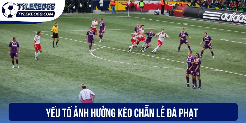 Yếu tố ảnh hưởng kèo chẵn lẻ đá phạt
